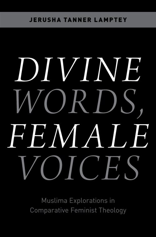 Divine Words, Female Voices: Muslima Explorations in Comparative Feminist Theology (Hardcover)