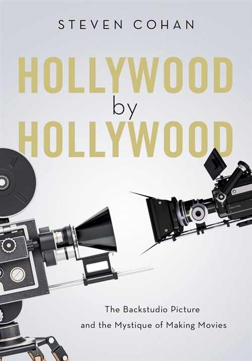 Hollywood by Hollywood: The Backstudio Picture and the Mystique of Making Movies (Paperback)