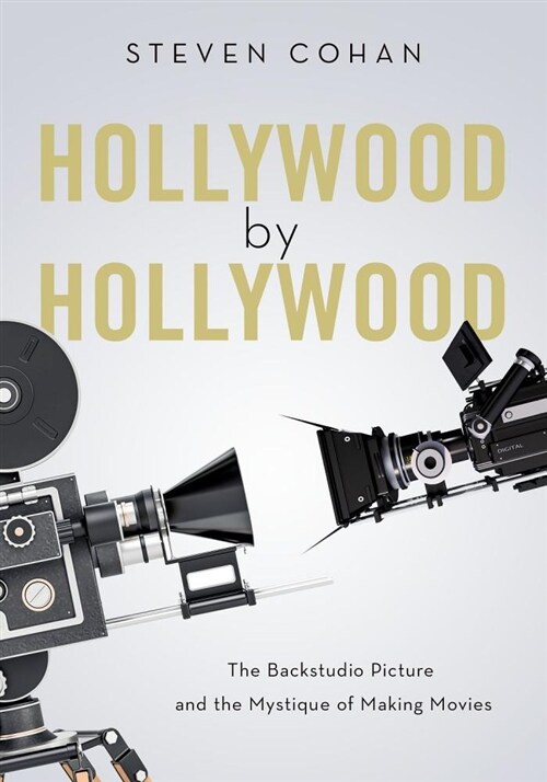 Hollywood by Hollywood: The Backstudio Picture and the Mystique of Making Movies (Hardcover)