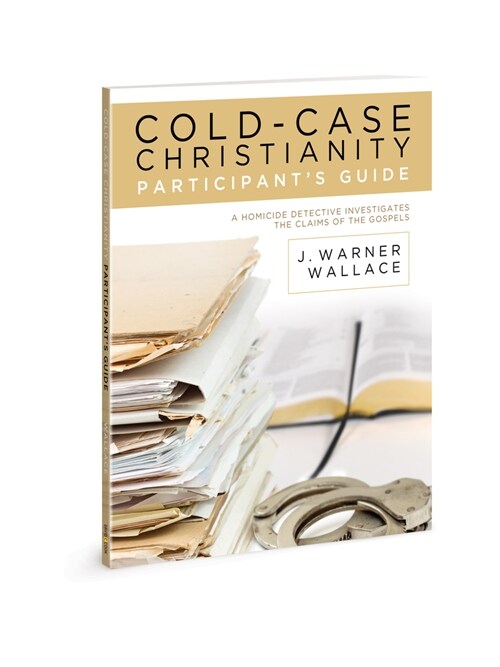 Cold-Case Christianity Participants Guide: A Homicide Detective Investigates the Claims of the Gospels (Paperback)