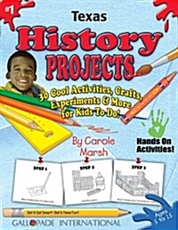 Texas History Projects - 30 Cool Activities, Crafts, Experiments & More for Kids (Paperback)