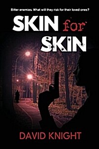 Skin for Skin: Bitter Enemies. What Will They Risk for Their Loved Ones? (Paperback, The Return of J)