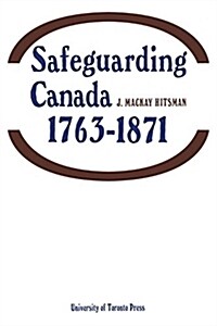 Safeguarding Canada 1763-1871 (Paperback)