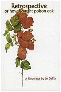 Retrospective or How I Caught Poison Oak (Paperback)