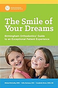 The Smile of Your Dreams: Birmingham Orthodontics Guide to an Exceptional Patient Experience (Paperback)