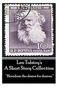 Leo Tolstoy - A Short Story Collection: Boredom: the desire for desires. (Paperback)