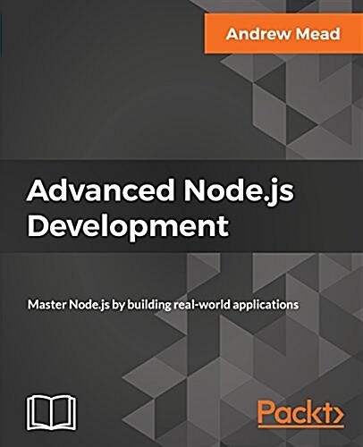 Advanced Node.js Development : Master Node.js by building real-world applications (Paperback)