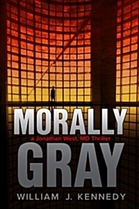 Morally Gray: A Jonathan West, MD Thriller (Paperback)