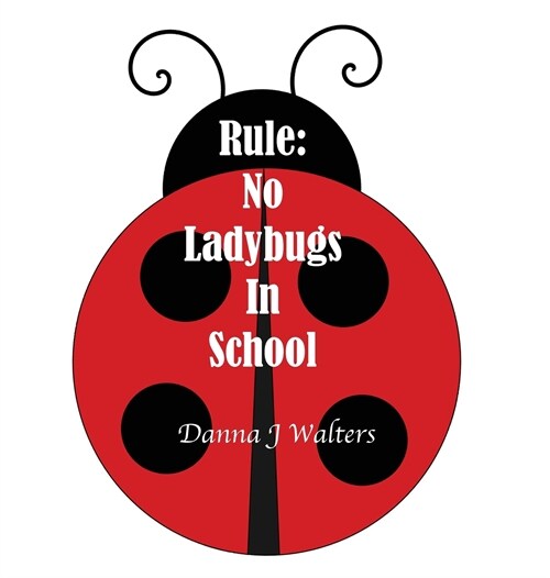 Rule: No Ladybugs in School (Hardcover)