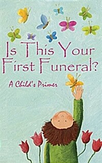 Is This Your First Funeral?: A Childs Primer (Hardcover)