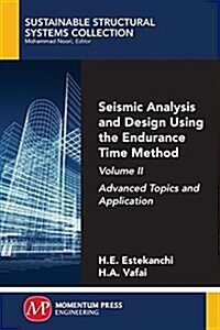 Seismic Analysis and Design Using the Endurance Time Method, Volume II: Advanced Topics and Application (Paperback)