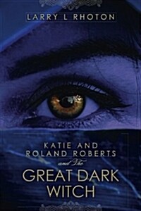 Katie and Roland Roberts and the Great Dark Witch (Paperback)