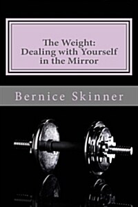 The Weight: Dealing with Yourself in the Mirror (Paperback)