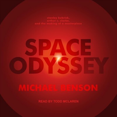 Space Odyssey: Stanley Kubrick, Arthur C. Clarke, and the Making of a Masterpiece (Audio CD)