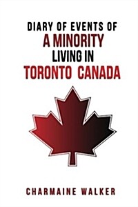 Diary of Events of a Minority Living in Toronto Canada (Paperback)