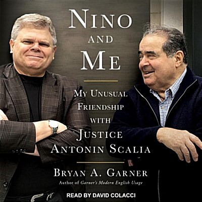 Nino and Me: My Unusual Friendship with Justice Antonin Scalia (Audio CD)