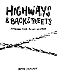 Highways and Backstreets: Cycling Solo Across America (Hardcover)