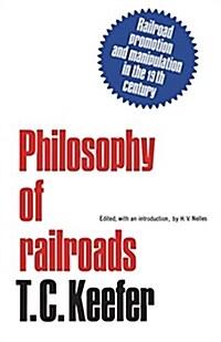 Philosophy of Railroads and Other Essays: Railroad Promotion and Manipulation in the 19th Century (Paperback)