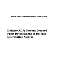 Defense Adp: Lessons Learned from Development of Defense Distribution System (Paperback)
