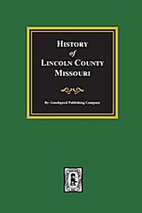 History of Lincoln County, Missouri (Paperback)