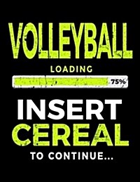 Volleyball Loading 75% Insert Cereal to Continue: Kids Journal (Paperback)