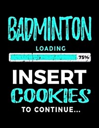 Badminton Loading 75% Insert Cookies to Continue: Badminton Player Journals (Paperback)