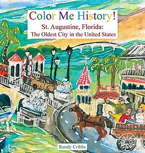 Color Me History!: St. Augustine, Florida: The Oldest City in the United States (Paperback)