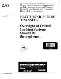 Electronic Funds Transfer: Oversight of Critical Banking Systems Should Be Strengthened (Paperback)