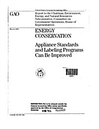 Energy Conservation: Appliance Standards and Labeling Programs Can Be Improved (Paperback)