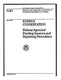 Energy Conservation: Federal Agencies Funding Sources and Reporting Procedures (Paperback)