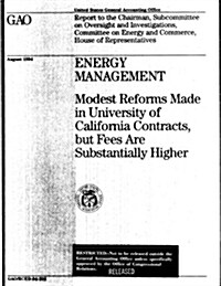 Energy Management: Modest Reforms Made in University of California Contracts, But Fees Are Substantially Higher (Paperback)