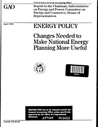 Energy Policy: Changes Needed to Make National Energy Planning More Useful (Paperback)