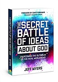 The Secret Battle of Ideas about God: Answers to Lifes Biggest Questions (Paperback)
