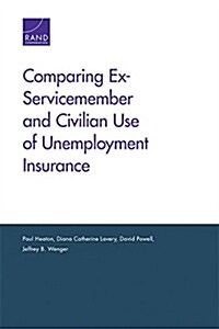 Comparing Ex-Servicemember and Civilian Use of Unemployment Insurance (Paperback)