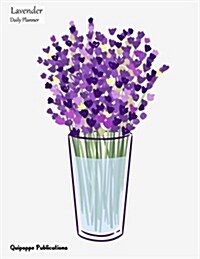 Lavender Daily Planner: Daily Spread 2018 April - June Calendar Organizer Appointment Book to Do List, Lavender Lavender Flowers Dp852018q2 Co (Paperback)