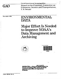 Environmental Data: Major Effort Is Needed to Improve Noaas Data Management and Archiving (Paperback)