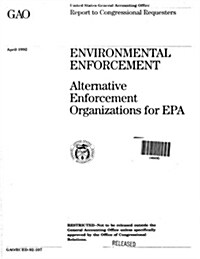 Environmental Enforcement: Alternative Enforcement Organizations for EPA (Paperback)