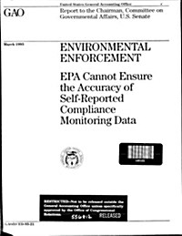 Environmental Enforcement: EPA Cannot Ensure the Accuracy of Self-Reported Compliance Monitoring Data (Paperback)