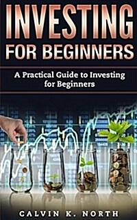 Investing for Beginners: A Simple Guide to Investing for Beginners (Paperback)