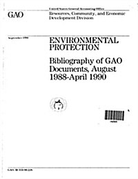 Environmental Protection: Bibliography of Gao Documents, August 1988-April 1990 (Paperback)