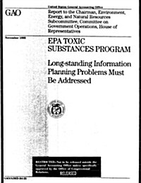 EPA Toxic Substances Program: Long-Standing Information Planning Problems Must Be Addressed (Paperback)