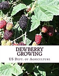 Dewberry Growing: Farmers Bulletin 1403 (Paperback)