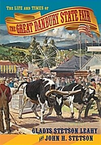 The Life and Times of the Great Danbury State Fair (Paperback)