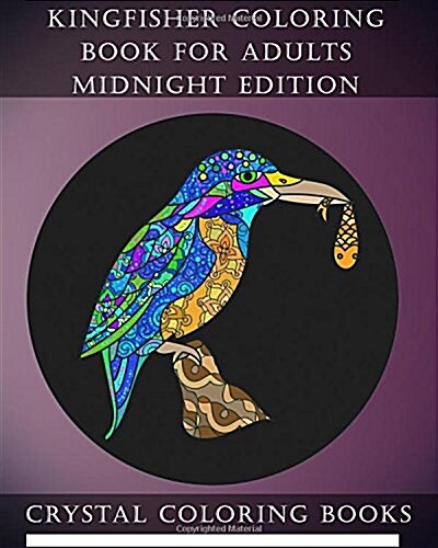 Kingfisher Coloring Book for Adults Midnight Edition: 30 Kingfisher Coloring Book for Adults, Stress Relief and Relaxation. Unwind with This Beautiful (Paperback)