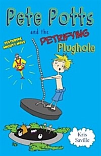 Pete Potts and the Petrifying Plughole (Paperback)