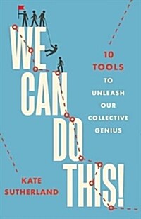 We Can Do This!: 10 Tools to Unleash Our Collective Genius (Paperback)
