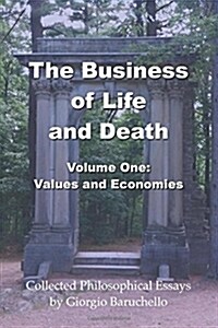 The Business of Life and Death, Volume 1: Values and Economies (Paperback)