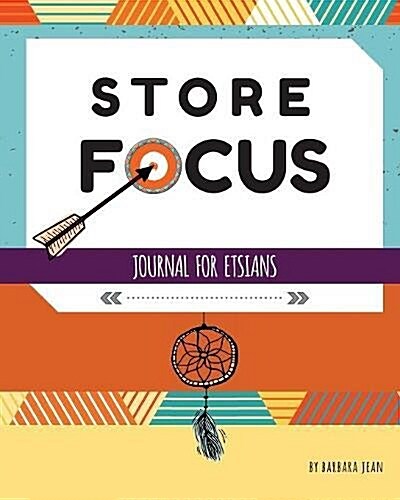 Store Focus Journal for Etsians: Second Edition (Paperback)