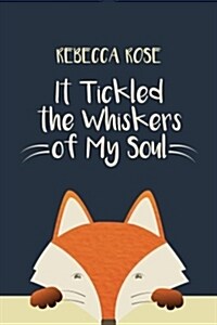 It Tickled the Whiskers of My Soul (Paperback)