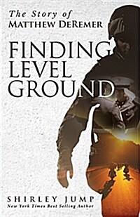 Finding Level Ground: The Story of Matthew Deremer (Paperback)